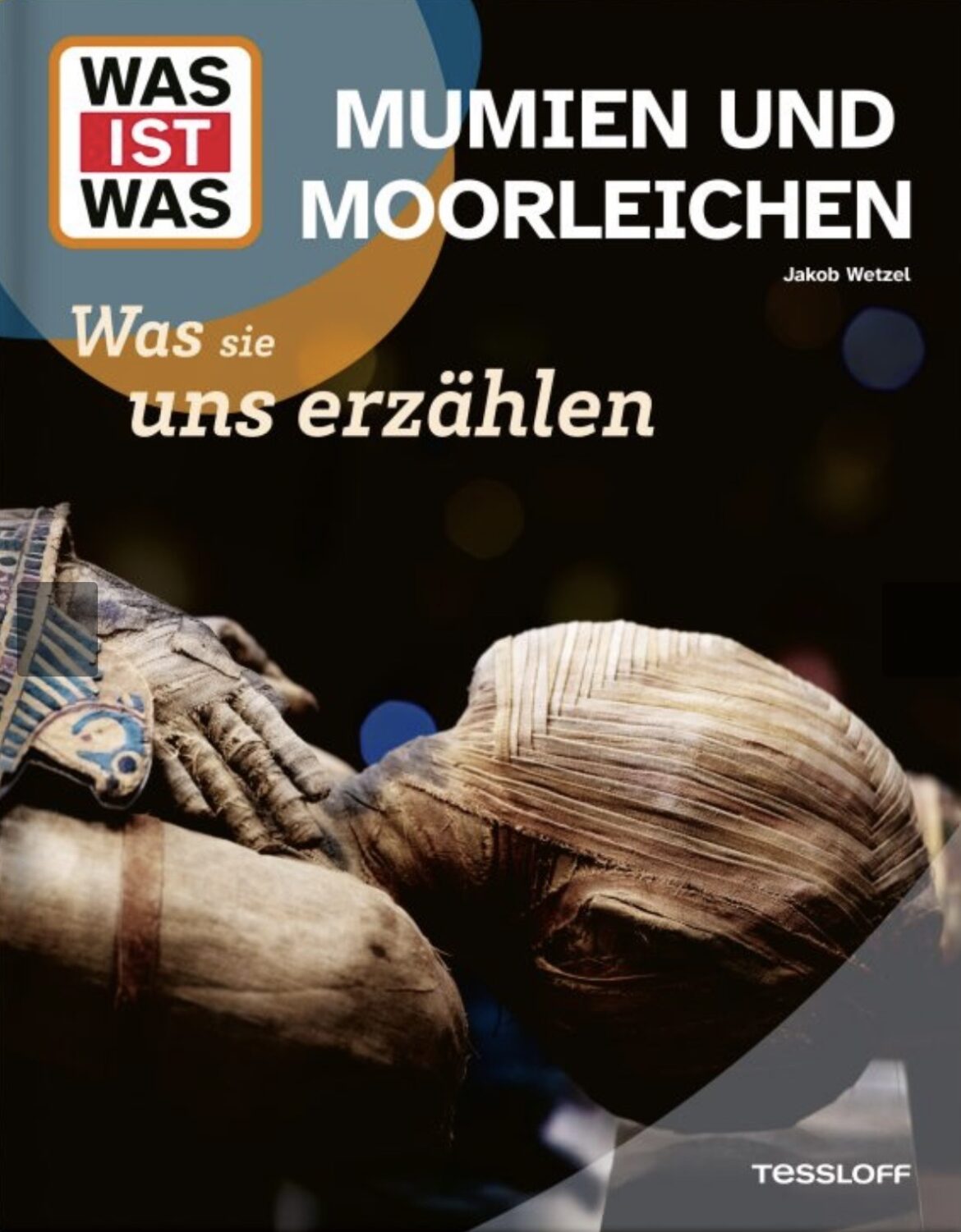 Was ist Was – Mumien und Moorleichen